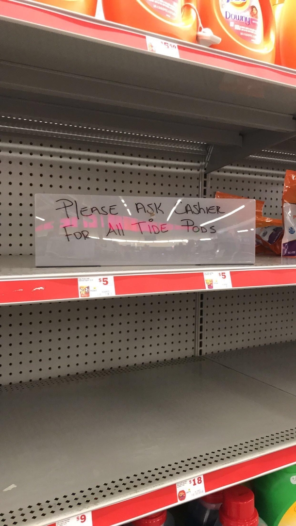 My local dollar store has literally taken away the tide pods bc of people eating them