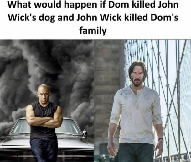 My money is on John Wick since Dom dont got family no more