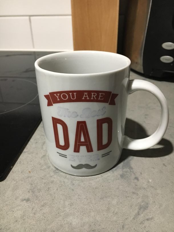 My mugs starting to fade now Im just Dad