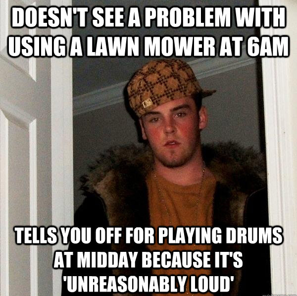 My neighbour is a scumbag and thought hell lay down the law I continued playing anyway