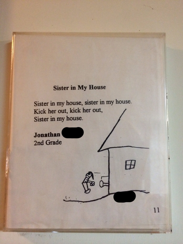 My parents keep this framed on the wall It was also published in our elementary schools annual poetry book