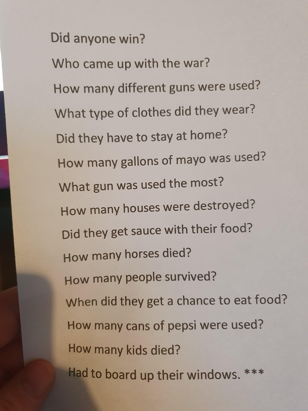 My partner is a primary school teacher and her class are learning about ww so they were to ask questions that they wanted to know about it my favourites the mayo one