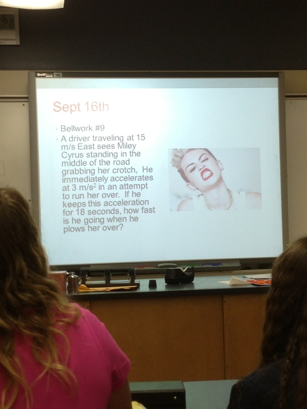 My physics teacher hates Miley as well