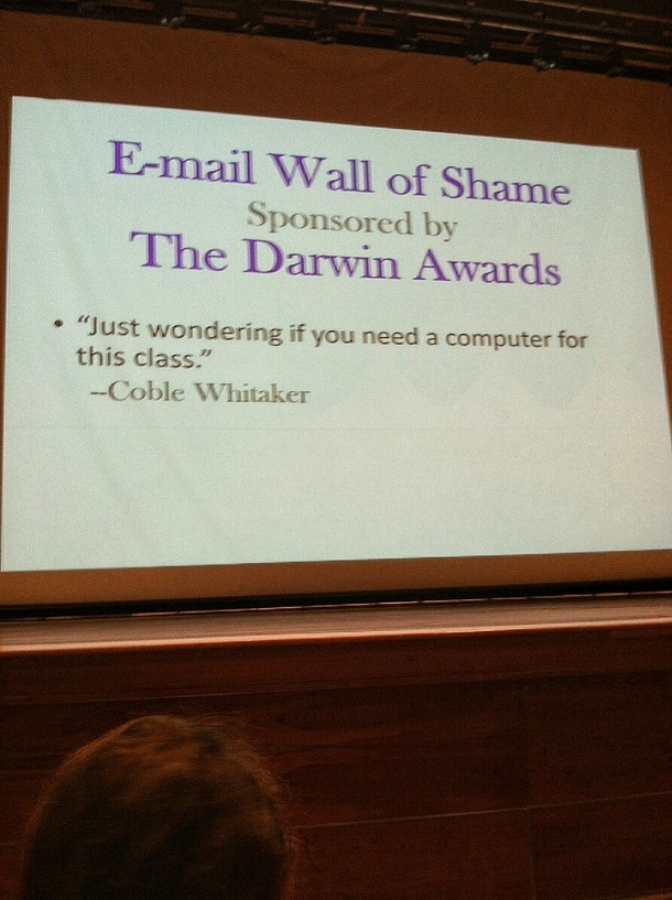 My professor said if anyone sends any stupid emails he will put you on the wall of shame