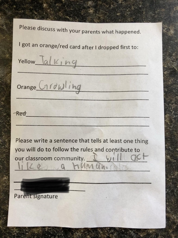 My rd grade daughter got in trouble at school today for growling at another student She was required to write an action statement for improving her behavior Cant decide if this is more funny than it is depressing Who is the teacher to crush her animal spi