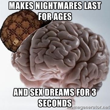 My scumbag brain keeps on prioritizing the wrong things