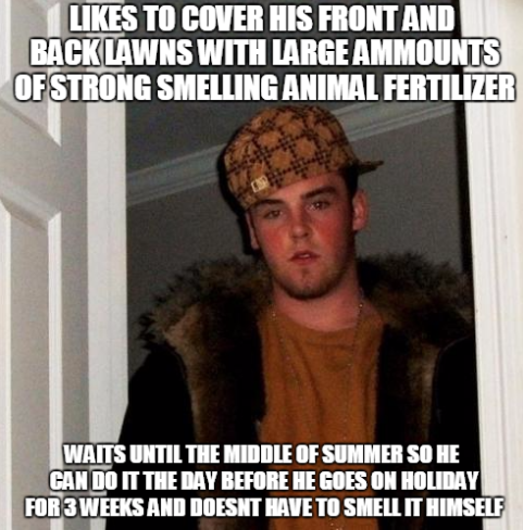 My scumbag neighbor everybody I dont have aircon and its c  outside so now my whole house smells like shit