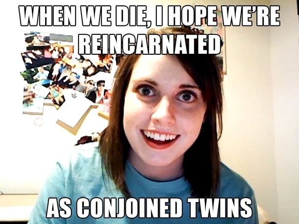 My SO and I were talking about the after-life when she dropped this on me
