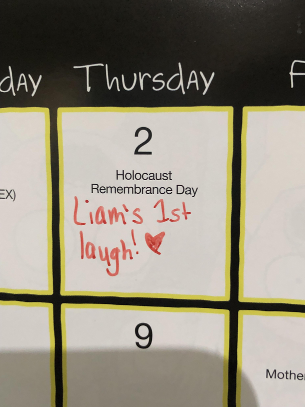 My son just turned a month old and my wife has been keeping track of his firsts on our calendar I just noticed this today