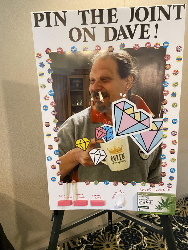 My stoner dad died two weeks ago After his funeral we played pin the joint on Dave complete with his favorite strands of weed