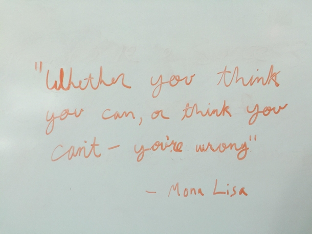 My wife works with a bunch of scientists and every time I visit her work I write a fake quote in the conference room