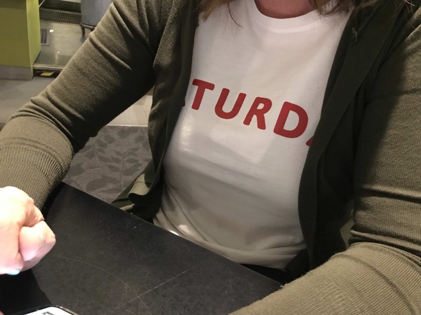 My wifes T-shirt says Saturday