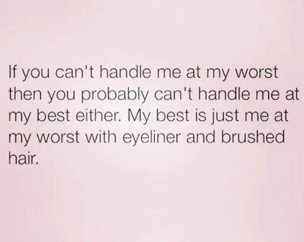 My worst is my best But prettier