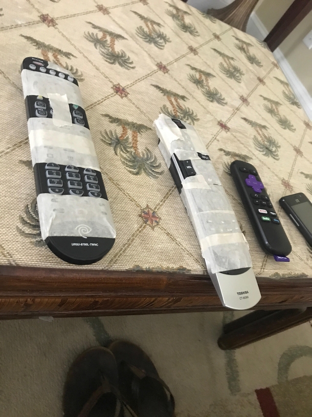 My yo mom had to tape the TV remotes so my dad wouldnt break the internetagain