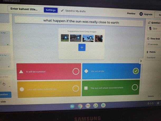 My yr old is making a planet kahoot Enjoyed the accuracy of this question