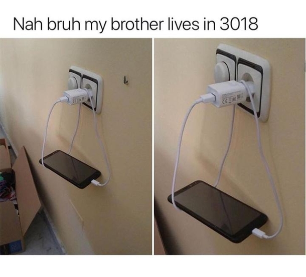 Nah bruh my brother lives in 