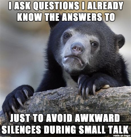 Never been good at small talk