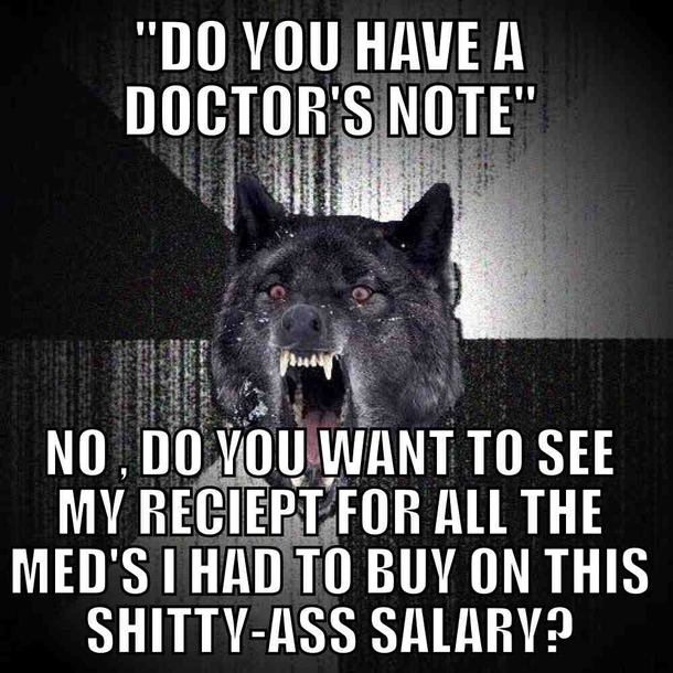 no benefits and need a doctors note when we are sickalso I might have temper when sickdoctors notes are rules for when you take  days off of sick leave