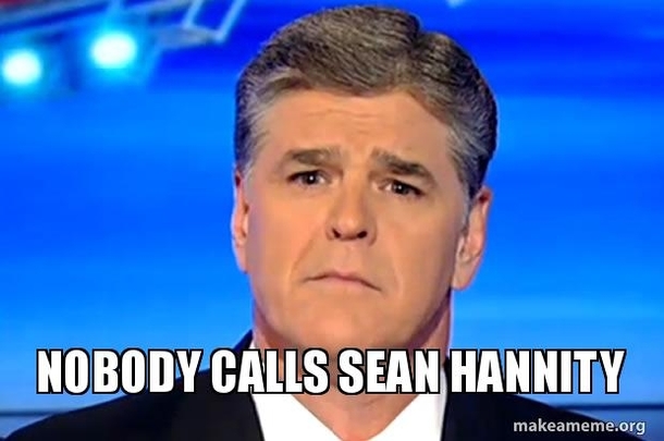 Nobody Calls Sean Hannity