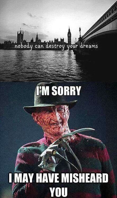 Nobody can destroy your dreams