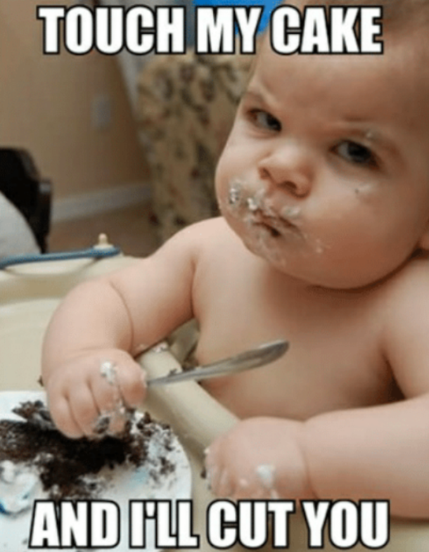 Nobody dare touch my cake
