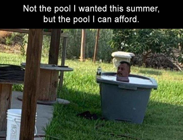 Not the pool I wanted this summer but the pool I can afford - Meme Guy