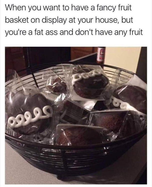 now really who has a fancy fruit sitting out