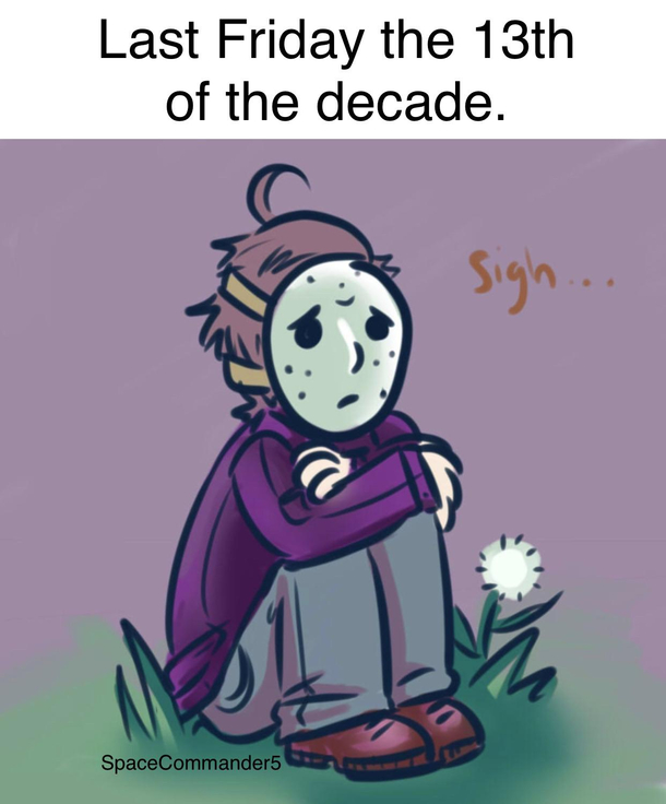 OC partially Last Friday the th of the decade