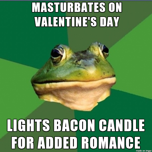Oh Foul Bachelor Frog Youre a true romantic
