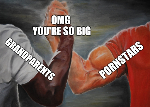 OMG youre so big