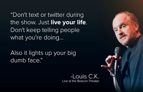 One of my favorite things Louis CK has ever said
