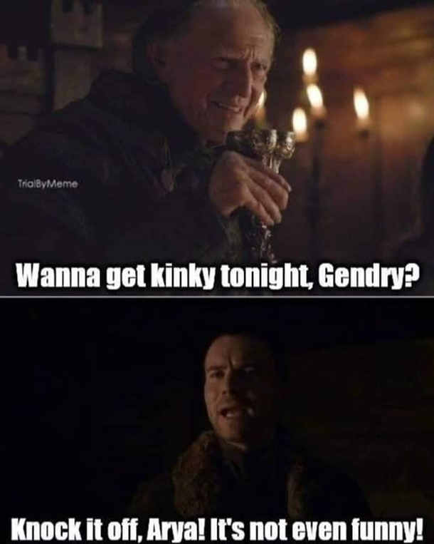Ooh poor Gendry