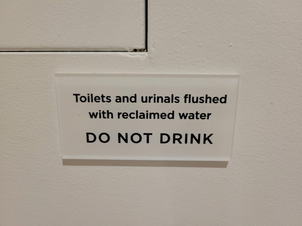 Orjust dont drink Toilet Water regardless of where the water is sourced