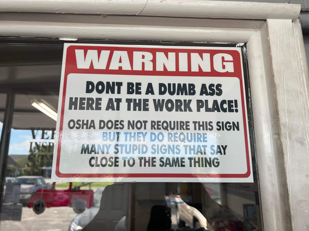 Out of town and had to take my car to a mechanic in a small town This was on the wait room window
