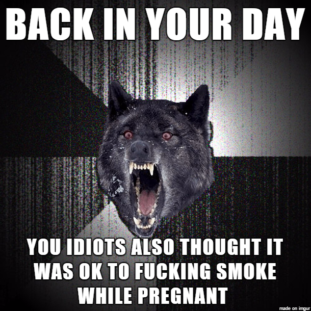 Out with our  week old baby old lady commented to my wife that in her day they taught her not to take a baby out for at least a month Wife was displeased