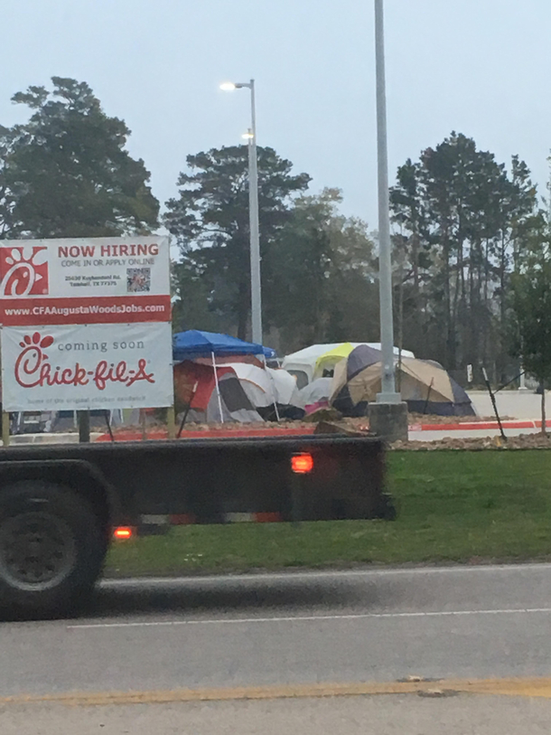 People camping outside a brand new Chick-fil-A about to open Its north Houston and Chick-fil-As are everywhere lol