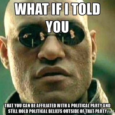 People forget that you can be partial in your politics not everyone is  liberal or  conservative