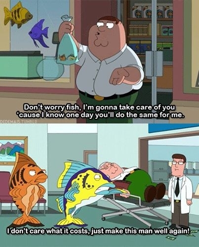 Peter Griffin knows they will be there in his time of need
