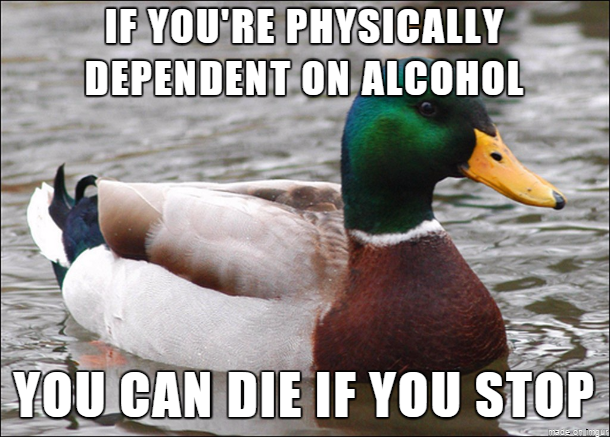 Physical dependency is rare but its worth mentioning If you get tremors or have hallucinations go to the ER immediately it may save your life