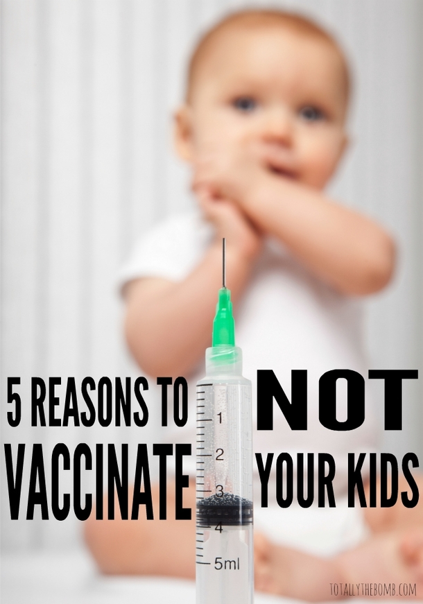 Pic #1 -  reasons not to vaccinate your kids