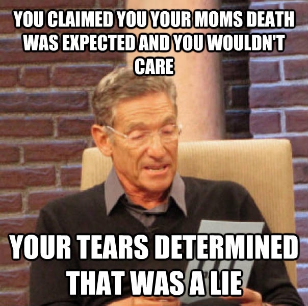 Pic #3 - So my mom died this morning and unfortunately Reddit has me thinking in memes