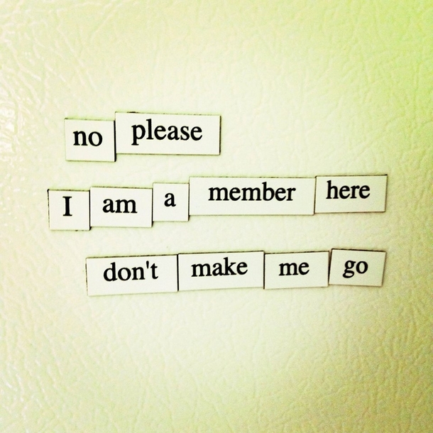 Pic #9 - You guys seemed to like my Depressing Fridge Poems here are some more
