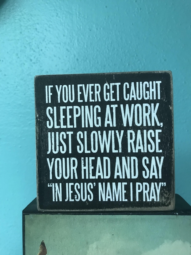 Placed in our work break room