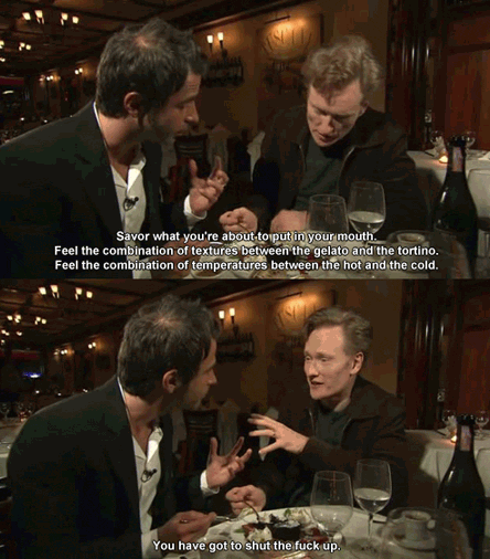 Pretentious food people are some of the most annoying people I know