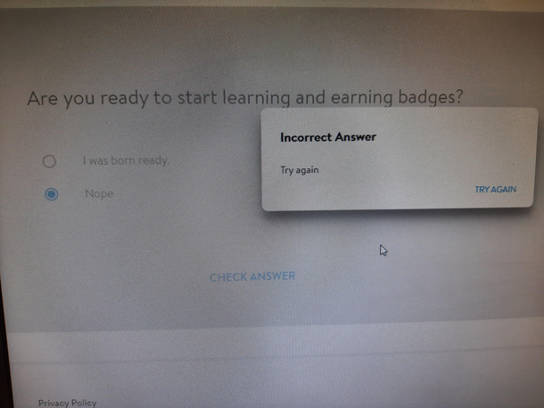 Pretty much sums up life Choices are either I was born ready or nope guess which was the correct answer
