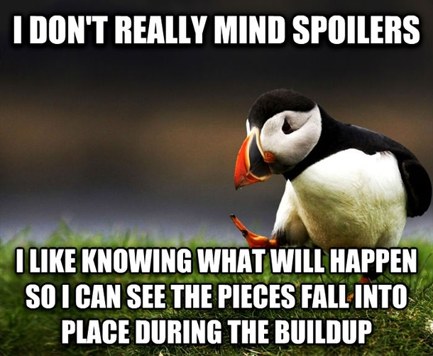 Pretty sure Im alone on this one but whatever I hate surprises