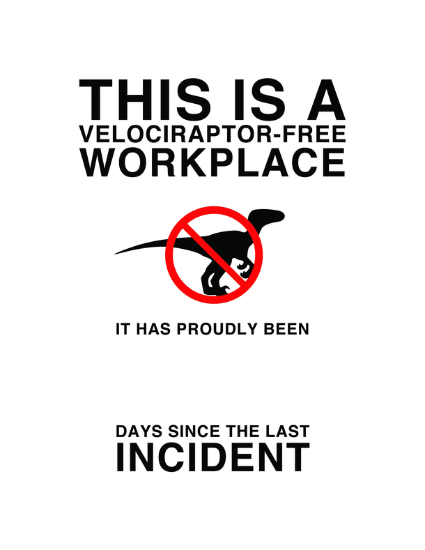 Print this  x  Velociraptor-Free Workplace sign and have fun on Monday