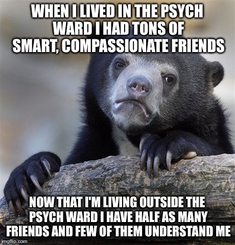 Psych Wards arent so bad in retrospect