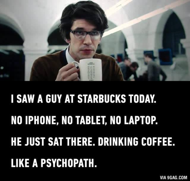 Psychopath at starbucks