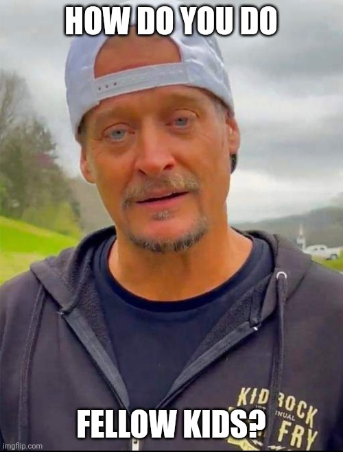 Putting the kid in Kid Rock
